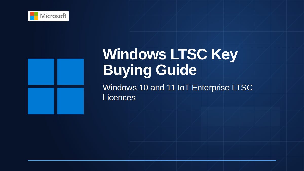 Windows LTSC Key Buying Guide: Windows 10 and 11 IoT Enterprise LTSC Licences, Prices, Versions and Activation